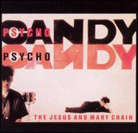 The Jesus And Mary Chain : Psychocandy